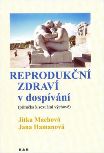 Reprodukční zdraví v dospívání - Jitka Machová, Hamanová Jana