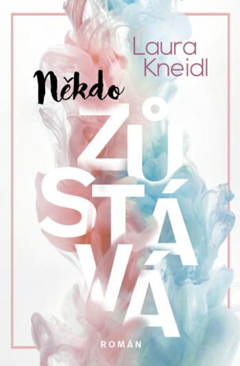 Někdo zůstává - Laura Kneidl