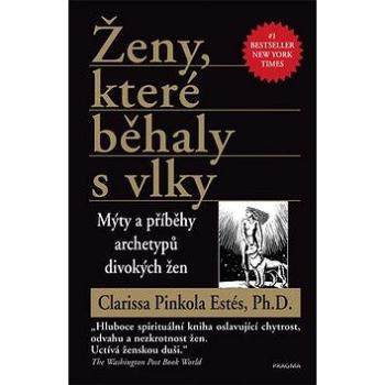 Ženy, které běhaly s vlky: Mýty a příběhy archetypů divokých žen (978-80-7549-992-9)