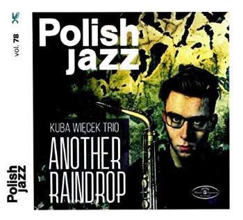 Kuba Więcek Trio, ANOTHER RAINDROP (POLISH JAZZ VOL. 78), CD