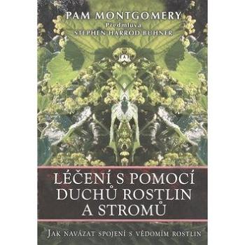 Léčení s pomocí duchů rostlin a stromů: Jak navázat spojení s vědomím rostlin (978-80-7336-780-0)