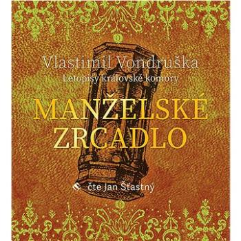 Manželské zrcadlo: Letopisy královské komory