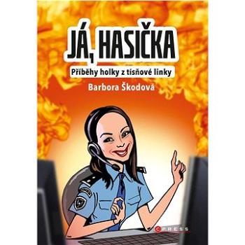 Já, hasička: Příběhy holky z tísňové linky (978-80-264-4146-5)