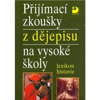 Přijímací zkoušky z dějepisu na vysoké školy: lexikon historie (80-7168-884-3)