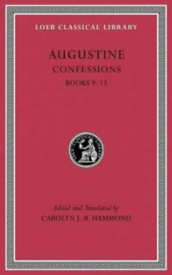 Augustine: Confessions: Books 9 - 13 - Caroline J. B. Hammond