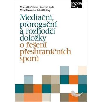 Mediační, prorogační a rozhodčí doložky o řešení přeshraničních sporů (978-80-7502-376-6)