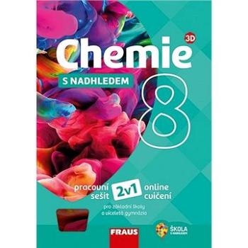 Chemie 8 s nadhledem 2v1: Hybridní pracovní sešit (978-80-7489-556-2)