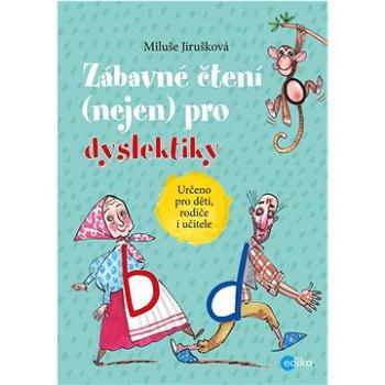 Zábavné čtení (nejen) pro dyslektiky: Určeno pro děti, rodiče i učitele (978-80-266-1703-7)