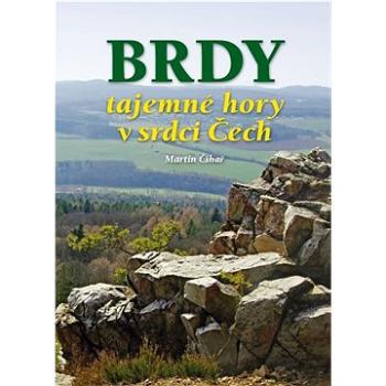 Brdy tajemné hory v srdci Čech (978-80-7451-697-9)