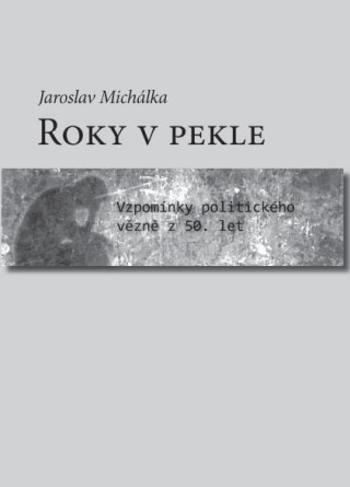 Roky v pekle - Jaroslav Michálka - e-kniha