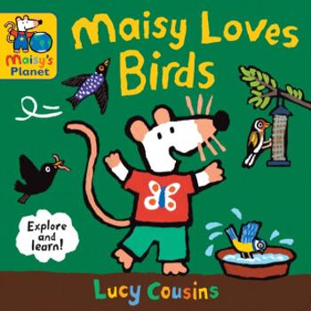 Maisy Loves Birds: A Maisy's Planet Book - Lucy Cousins