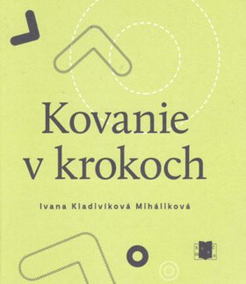 Kovanie v krokoch - Ivana Kladivíková Miháliková