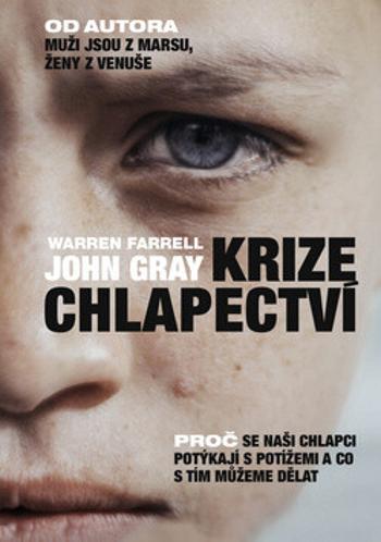 Krize chlapectví - Proč se naši chlapci potýkají s potížemi a co s tím můžeme dělat (Defekt) - John Gray, Warren Farrell