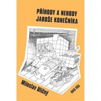 Příhody a nehody Jaroše Konečníka (978-80-85845-70-9)