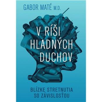 V ríši hladných duchov: Blízke stretnutia so závislosťou (978-80-8109-447-7)