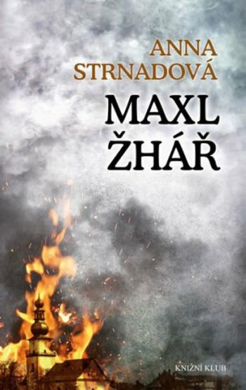 Maxl žhář - Anna Strnadová