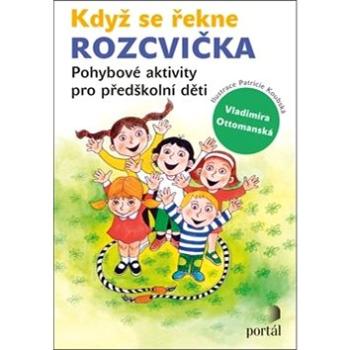 Když se řekne Rozcvička: Pohybové aktivity pro předškolní děti (978-80-262-1439-7)