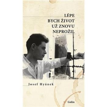 Lépe bych život už znovu neprožil (978-80-749-2319-7)