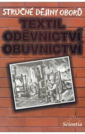 Stručné dějiny oborů - Textilní, oděvnictví, obuvnictví - Příhodová Eva