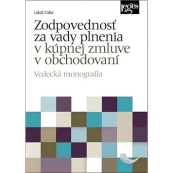 Zodpovednosť za vady plnenia v kúpnej zmluve v obchodovaní: Vedecká monografia (978-80-7502-429-9)