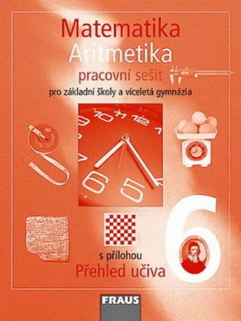 Matematika 6 s nadhledem pro ZŠ a VG - Aritmetika - Pracovní sešit - Helena Binterová