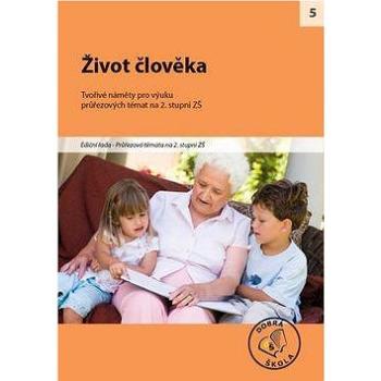 Život člověka pro 2. stupěň ZŠ: Tvořivé náměty pro výuku (978-80-86307-69-5)