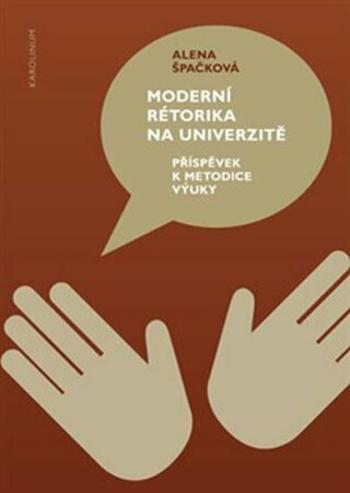 Moderní rétorika na univerzitě (Defekt) - Alena Špačková