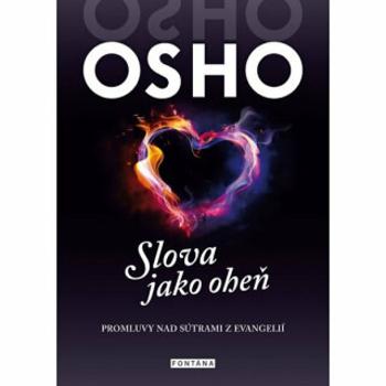 Slova jako oheň - Promluvy nad sutrami z evangelií - Osho Rajneesh