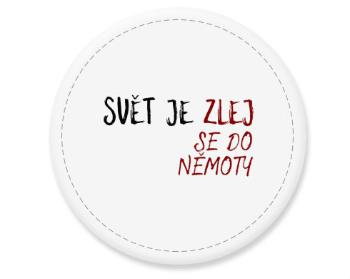 Placka magnet Svět je zlej