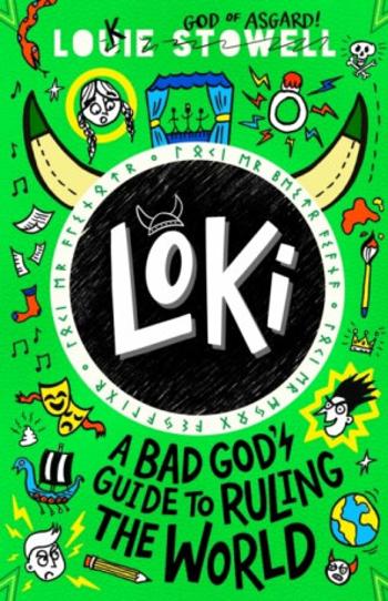 Loki: A Bad God´s Guide to Ruling the World - Louie Stowell