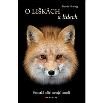 O liškách a lidech: Po stopách našich mazaných sousedů (978-80-271-3583-7)