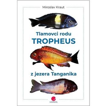 Tlamovci rodu Tropheus z jezera Tanganika  (978-80-271-3580-6)