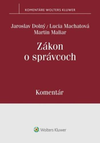 Zákon o správcoch - Martin Maliar, Lucia Machatová, Jaroslav Dolný