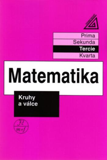 Matematika pro nižší třídy víceletých gymnázií - Kruhy a válce - Jiří Herman