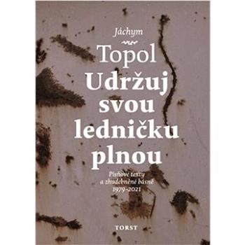 Udržuj svou ledničku plnou: Písňové texty a zhudebněné básně 1979 - 2021 (978-80-7215-684-9)