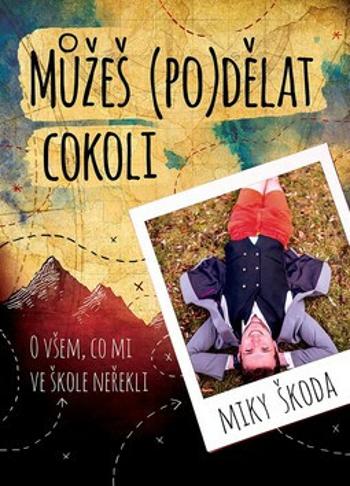 Můžeš (po)dělat cokoli - Miky Škoda