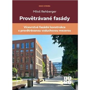 Provětrávané fasády: Vícevrstvá fasádní konstrukce s provětrávanou vzduchovou (978-80-908638-3-5)