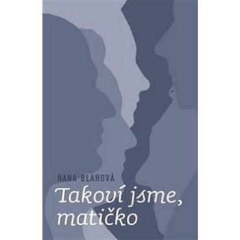 Takoví jsme, matičko (978-80-87688-82-3)