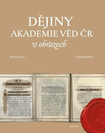 Dějiny Akademie věd ČR v obrazech - Martin Franc, Vlasta Mádlová