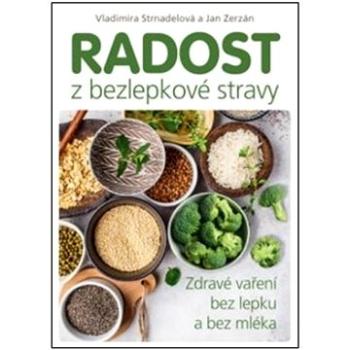 Radost z bezlepkové stravy: Zdravé vaření bez lepku a bez mléka (978-80-7554-337-0)