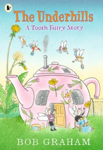 The Underhills: A Tooth Fairy Story - Graham Bob