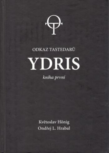 Ydris: kniha první. Odkaz tastedarů 1 - Květoslav Hönig, Ondřej L. Hrabal