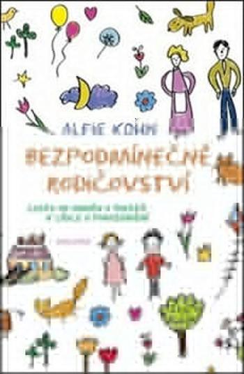 Bezpodmínečné rodičovství - Alfie Kohn