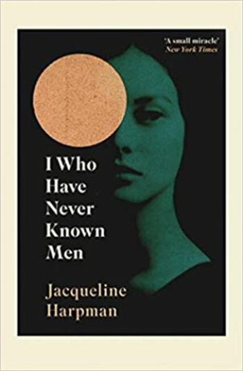 I Who Have Never Known Men - Jacqueline Harpman, Menno Lievers