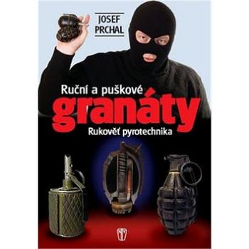 Ruční a puškové granáty: Rukověť pyrotechnika (978-80-206-1120-8)