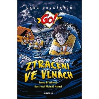 Ztraceni ve vlnách: Gang odvážných Go! (978-80-00-07023-0)