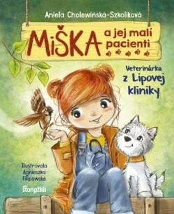 Miška a jej malí pacienti Veterinárka z Lipovej kliniky - Agnieszka Filipowska, Aniela Cholewinska-Szkoliková