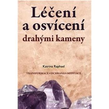 Léčení a osvícení drahými kameny: Transformace, ochrana, meditace (978-80-7336-308-6)