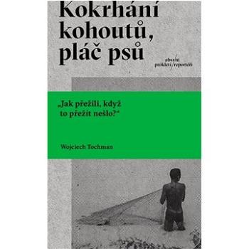 Kokrhání kohoutů, pláč psů   (978-80-8203-330-7)