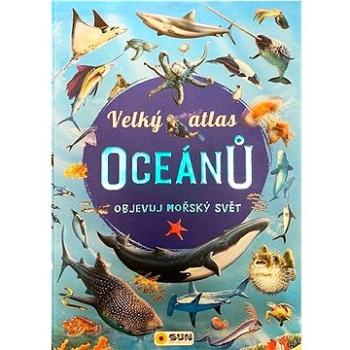 Velký atlas oceánů: Objevuj mořský svět (978-80-7567-968-0)